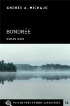 Couverture du livre « Bondrée » de Andree A. Michaud aux éditions Voir De Pres