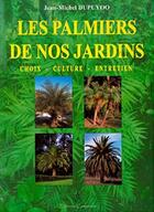 Couverture du livre « Les palmiers de nos jardins » de Jean-Michel Dupuyoo aux éditions Campanile