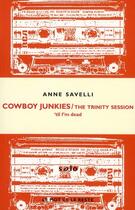 Couverture du livre « Cowboy Junkies ; the trinity session » de Anne Savelli aux éditions Le Mot Et Le Reste