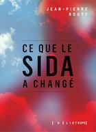 Couverture du livre « Ce Que Le Sida A Change » de Routy Jean-Pierre aux éditions Heliotrope