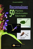 Couverture du livre « Reconnaissez 50 plantes médicinales sauvages » de Vincent Damine aux éditions Ambre