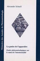 Couverture du livre « La genese de l'apparaitre etudes phenomenologiques sur le statut de l'intentionnalite » de Alexander Schnell aux éditions Promotion De Phenomenologie