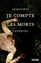 Couverture du livre « Je compte les morts » de Genevieve Lefebvre aux éditions Eaux Troubles