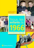 Couverture du livre « Nous, les enfants de : nous, les enfants de 1966 » de Pierre Barrot et Isabelle Gilberton aux éditions Wartberg