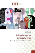 Couverture du livre « Affordances et schizophrenie - quand le corps n'en fait qu'a sa tete » de Sevos/Grosselin aux éditions Editions Universitaires Europeennes