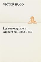 Couverture du livre « Les contemplations aujourd'hui, 1843-1856 » de Victor Hugo aux éditions Tredition