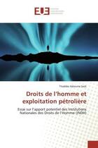 Couverture du livre « Droits de l'homme et exploitation petroliere - essai sur l'apport potentiel des institutions nationa » de Adiouma Seck Thaddee aux éditions Editions Universitaires Europeennes