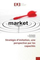 Couverture du livre « Stratégie d'imitation, une perspective par les capacités » de Bilal Bourkha aux éditions Editions Universitaires Europeennes