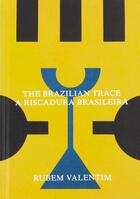 Couverture du livre « The Brazilian Trace / A Riscadura Brasileira » de Rubem Valentim aux éditions Mousse Publishing