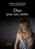 Couverture du livre « Duo pour une ombre » de Delphine Chazarond et Pierre Garaudin aux éditions Verone