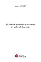Couverture du livre « Guide de survie des assistantes en cabinet d'avocats » de Sandrine Pariset aux éditions Chapitre.com