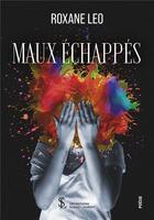 Couverture du livre « Maux echappes » de Leo Roxane aux éditions Sydney Laurent