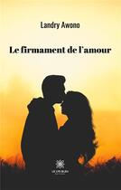 Couverture du livre « Le firmament de l'amour » de Awono Landry aux éditions Le Lys Bleu