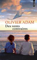 Couverture du livre « Des vents contraires » de Olivier Adam aux éditions Points