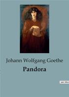 Couverture du livre « Pandora » de Johann Wolfgang Goethe aux éditions Culturea