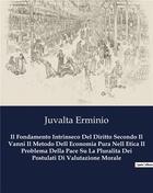 Couverture du livre « Il Fondamento Intrinseco Del Diritto Secondo Il Vanni Il Metodo Dell Economia Pura Nell Etica Il Problema Della Pace Su La Pluralita Dei Postulati Di Valutazione Morale » de Juvalta Erminio aux éditions Culturea