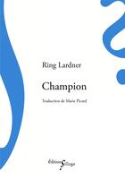 Couverture du livre « Champion » de Ring Lardner aux éditions Sillage