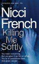 Couverture du livre « Killing Me Softly » de Nicci French aux éditions Epagine