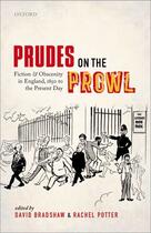 Couverture du livre « Prudes on the Prowl: Fiction and Obscenity in England, 1850 to the Pre » de David Bradshaw aux éditions Oup Oxford