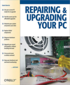 Couverture du livre « Repairing and Upgrading Your PC » de Robert Bruce Thompson aux éditions O'reilly Media