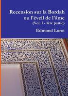 Couverture du livre « Recension sur la bordah ou l'eveil de l'ame (vol. i - 1ere partie) » de Lorot Edmond aux éditions Lulu