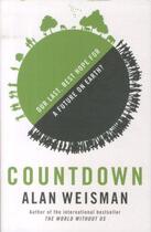 Couverture du livre « COUNTDOWN: OUR LAST, BEST HOPE FOR A FUTURE ON EARTH ? » de Alan Weisman aux éditions Little Brown Uk