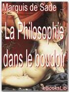 Couverture du livre « La philosophie dans le boudoir » de Marquis De Sade aux éditions Ebookslib