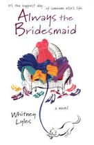 Couverture du livre « Always the Bridesmaid » de Lyles Whitney aux éditions Penguin Group Us