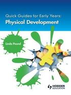 Couverture du livre « Quick Guides for Early Years: Physical Development » de Pound Linda aux éditions Hodder Education Digital