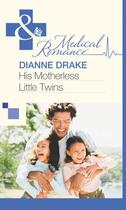 Couverture du livre « His Motherless Little Twins (Mills & Boon Medical) » de Drake Dianne aux éditions Mills & Boon Series