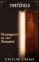 Couverture du livre « Strangers in the Sauna (A Chatsfield Short Story) » de Caitlin Crews aux éditions Mills & Boon Series