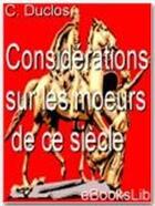 Couverture du livre « Considérations sur les moeurs de ce siècle » de Charles Pinot-Duclos aux éditions Ebookslib