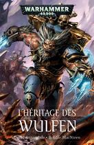 Couverture du livre « Warhammer 40.000 ; l'héritage des Wulfen » de David Annandale et Robbie Macniven aux éditions Black Library