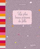 Couverture du livre « Les plus beaux prénoms de filles » de Jouniaux Leo aux éditions Hachette Pratique