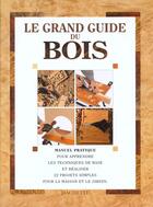 Couverture du livre « Le Grand Guide Du Bois Manuel Pratique » de J Summers et M Ramuz aux éditions Hachette Pratique