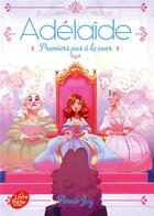 Couverture du livre « Adélaïde Tome 3 ; premiers pas à la cour » de Annie Jay aux éditions Le Livre De Poche Jeunesse