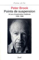 Couverture du livre « Points de suspension ; 44 ans d'exploration théâtrale, 1946-1990 » de Peter Brook aux éditions Seuil