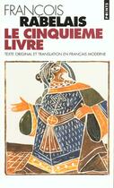 Couverture du livre « Le cinquieme livre (texte original et translation en francais moderne) » de François Rabelais aux éditions Points