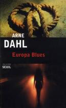 Couverture du livre « Europa blues » de Arne Dahl aux éditions Seuil