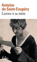Couverture du livre « Lettres à sa mère » de Antoine De Saint-Exupery aux éditions Folio