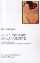 Couverture du livre « Vie d'une amie de la volupté » de Saikaku Ihara aux éditions Gallimard