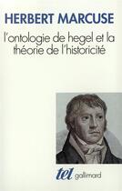 Couverture du livre « L'ontologie de Hegel et la théorie de l'historicite » de Herbert Marcuse aux éditions Gallimard