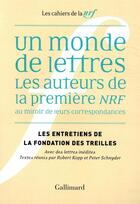 Couverture du livre « Les cahiers de la NRF ; un monde de lettres ; les auteurs de la première NRF au miroir de leur correspondances » de  aux éditions Gallimard