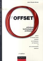 Couverture du livre « L'offset ; principes, technologies, pratiques(2e édition) » de Jean-Claude Sirost aux éditions Dunod