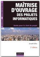 Couverture du livre « Maîtrise d'ouvrage des projets informatiques ; guide pour le chef de projet (2e édition) » de Joseph Gabay aux éditions Dunod