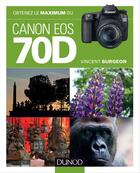 Couverture du livre « Obtenez le maximum du Canon EOS 70D » de Vincent Burgeon aux éditions Dunod