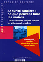 Couverture du livre « Securite routiere : ce que peuvent faire les maires + cd - lutte contre les risques routiers en mili » de  aux éditions Documentation Francaise