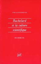 Couverture du livre « Bachelard et la culture scientifique » de Didier Gil aux éditions Puf