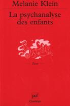 Couverture du livre « Psychanalyse des enfants (la) » de Melanie Klein aux éditions Puf