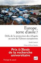 Couverture du livre « Europe, terre d'asile ? défis de la protection des réfugiés au sein de l'Union européenne » de Sarah Lamort aux éditions Puf